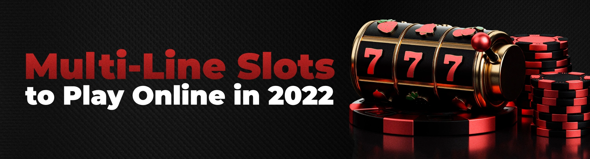 A Complete Guide to Multi-line Slots in 2022 - OKBET online slots